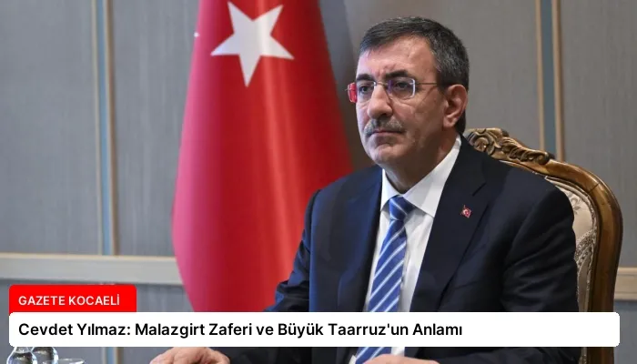 Cevdet Yılmaz: Malazgirt Zaferi ve Büyük Taarruz’un Anlamı