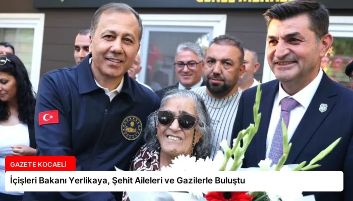 İçişleri Bakanı Yerlikaya, Şehit Aileleri ve Gazilerle Buluştu