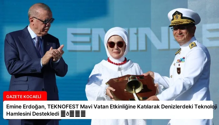 Emine Erdoğan, TEKNOFEST Mavi Vatan Etkinliğine Katılarak Denizlerdeki Teknoloji Hamlesini Destekledi ⏬👇
