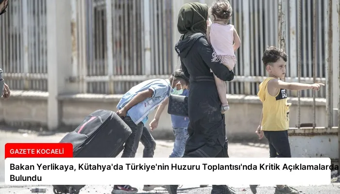 Bakan Yerlikaya, Kütahya’da Türkiye’nin Huzuru Toplantısı’nda Kritik Açıklamalarda Bulundu