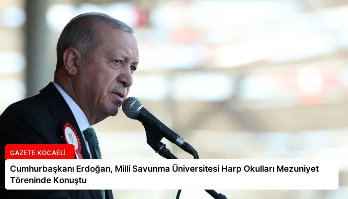 Cumhurbaşkanı Erdoğan, Milli Savunma Üniversitesi Harp Okulları Mezuniyet Töreninde Konuştu