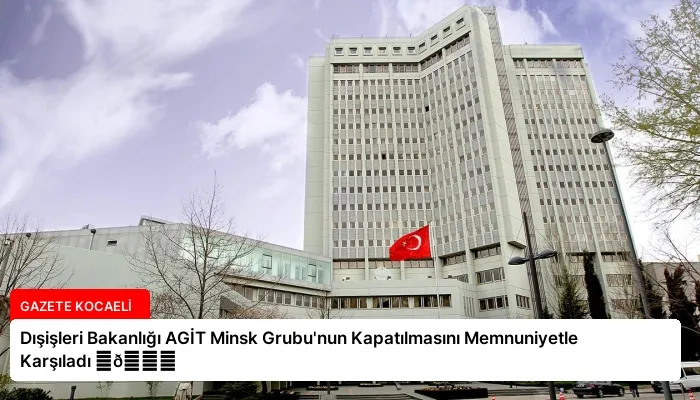 Dışişleri Bakanlığı AGİT Minsk Grubu’nun Kapatılmasını Memnuniyetle Karşıladı ⏬👇