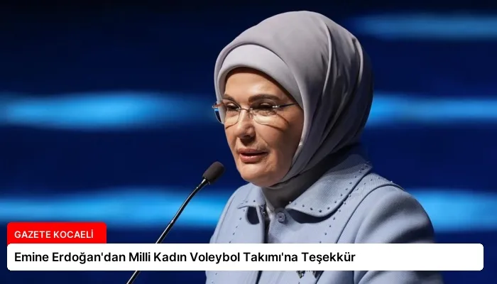 Emine Erdoğan’dan Milli Kadın Voleybol Takımı’na Teşekkür