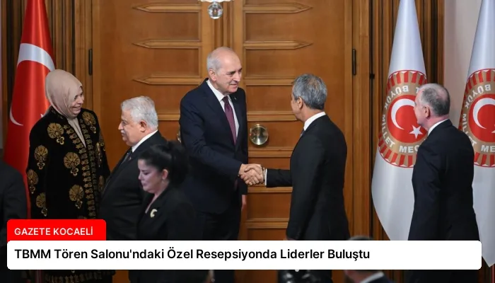 TBMM Tören Salonu’ndaki Özel Resepsiyonda Liderler Buluştu