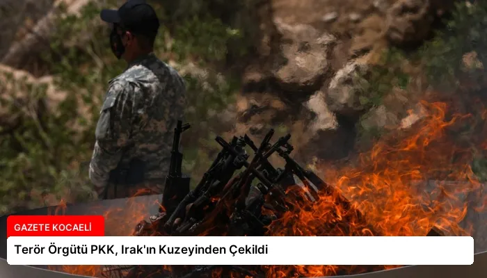 Terör Örgütü PKK, Irak’ın Kuzeyinden Çekildi