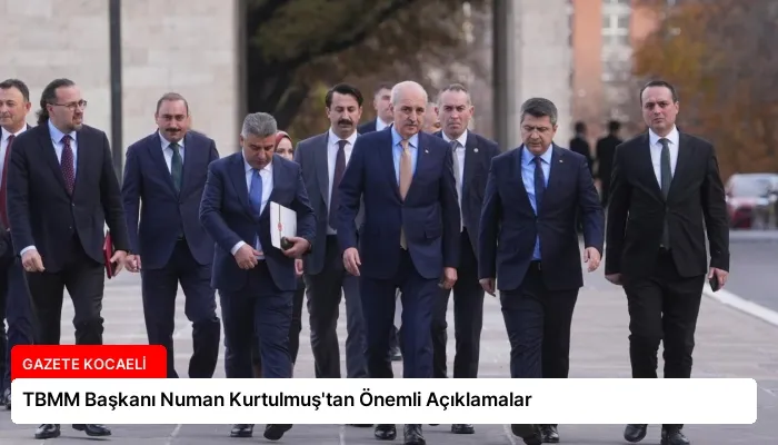 TBMM Başkanı Numan Kurtulmuş’tan Önemli Açıklamalar