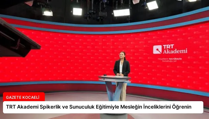 TRT Akademi Spikerlik ve Sunuculuk Eğitimiyle Mesleğin İnceliklerini Öğrenin