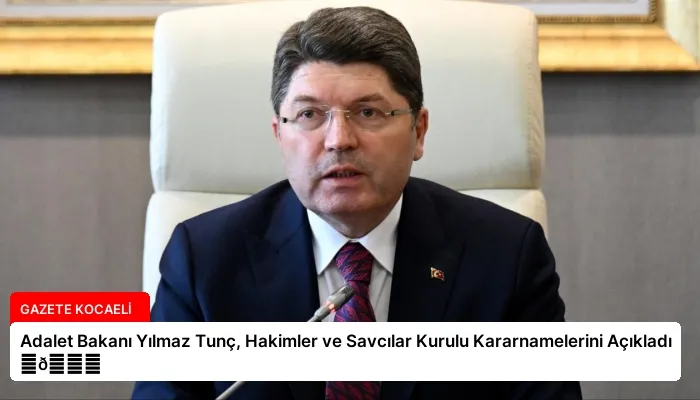 Adalet Bakanı Yılmaz Tunç, Hakimler ve Savcılar Kurulu Kararnamelerini Açıkladı ⏬👇
