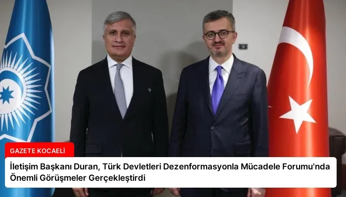 İletişim Başkanı Duran, Türk Devletleri Dezenformasyonla Mücadele Forumu’nda Önemli Görüşmeler Gerçekleştirdi