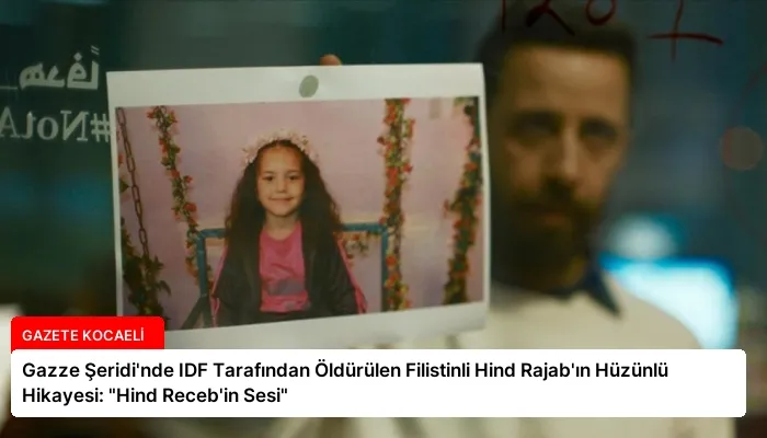 Gazze Şeridi’nde IDF Tarafından Öldürülen Filistinli Hind Rajab’ın Hüzünlü Hikayesi: “Hind Receb’in Sesi”