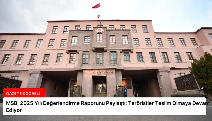 MSB, 2025 Yılı Değerlendirme Raporunu Paylaştı: Teröristler Teslim Olmaya Devam Ediyor