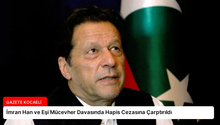 İmran Han ve Eşi Mücevher Davasında Hapis Cezasına Çarptırıldı