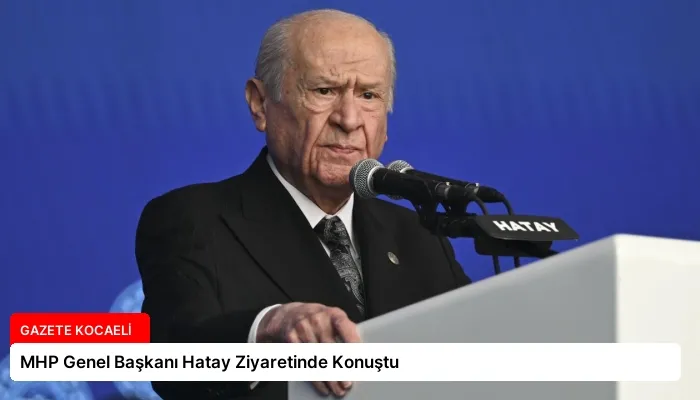 MHP Genel Başkanı Hatay Ziyaretinde Konuştu