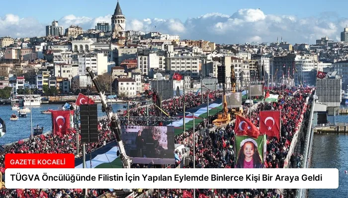 TÜGVA Öncülüğünde Filistin İçin Yapılan Eylemde Binlerce Kişi Bir Araya Geldi