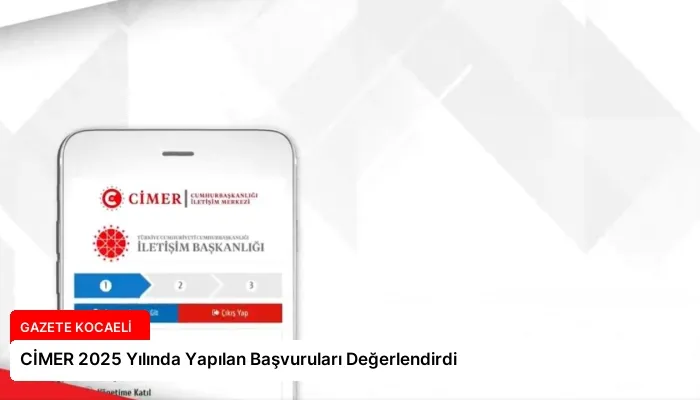 CİMER 2025 Yılında Yapılan Başvuruları Değerlendirdi