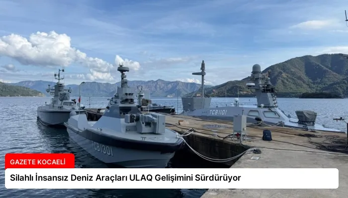 Silahlı İnsansız Deniz Araçları ULAQ Gelişimini Sürdürüyor