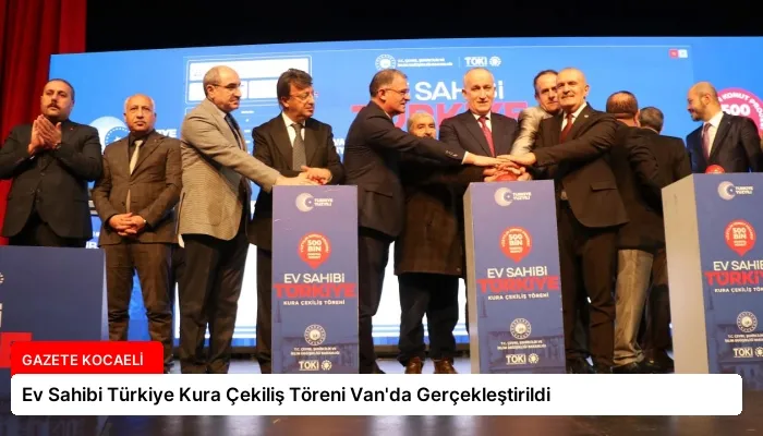 Ev Sahibi Türkiye Kura Çekiliş Töreni Van’da Gerçekleştirildi
