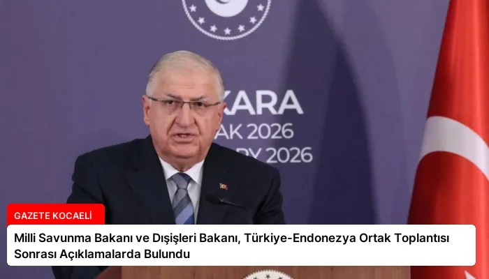 Milli Savunma Bakanı ve Dışişleri Bakanı, Türkiye-Endonezya Ortak Toplantısı Sonrası Açıklamalarda Bulundu