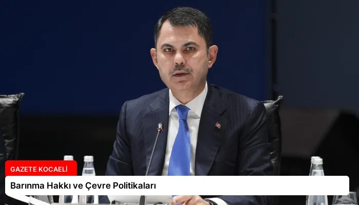 Barınma Hakkı ve Çevre Politikaları