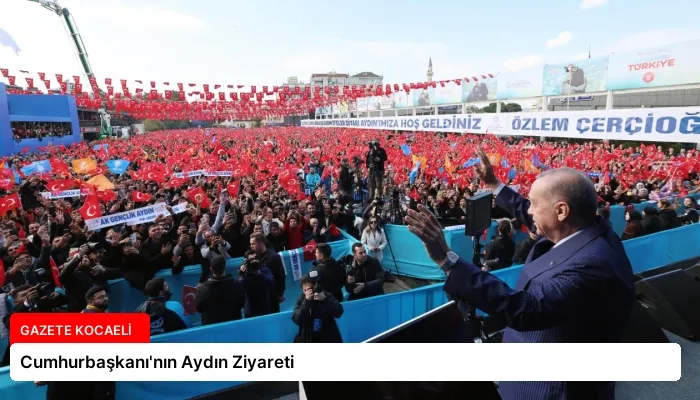 Cumhurbaşkanı’nın Aydın Ziyareti