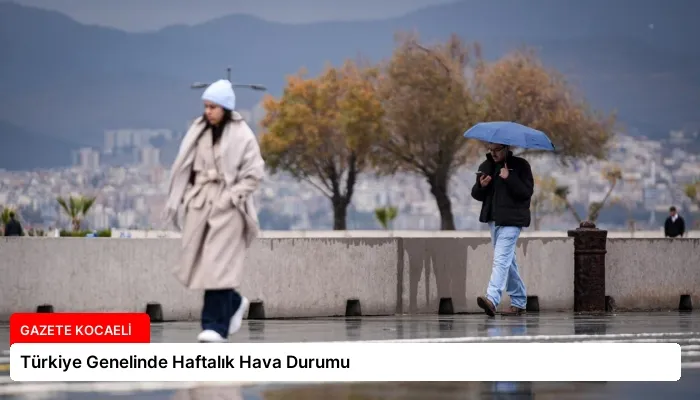 Türkiye Genelinde Haftalık Hava Durumu