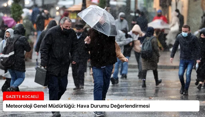 Meteoroloji Genel Müdürlüğü: Hava Durumu Değerlendirmesi