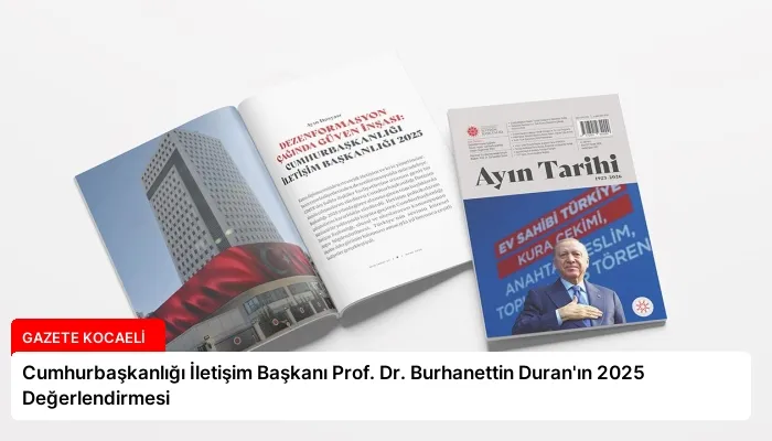 Cumhurbaşkanlığı İletişim Başkanı Prof. Dr. Burhanettin Duran’ın 2025 Değerlendirmesi