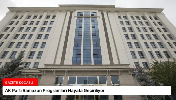 AK Parti Ramazan Programları Hayata Geçiriliyor