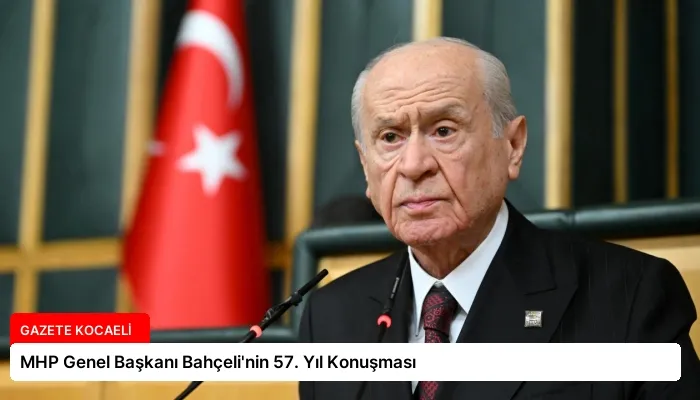 MHP Genel Başkanı Bahçeli’nin 57. Yıl Konuşması