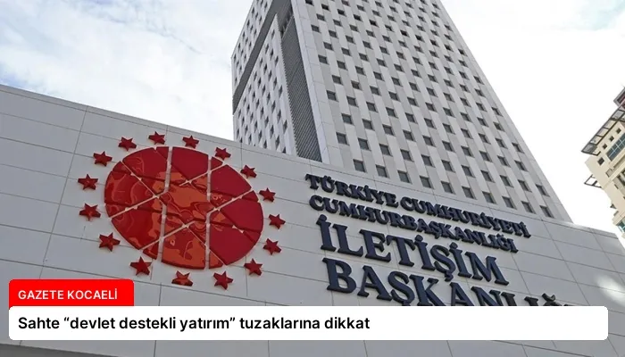 Sahte “devlet destekli yatırım” tuzaklarına dikkat