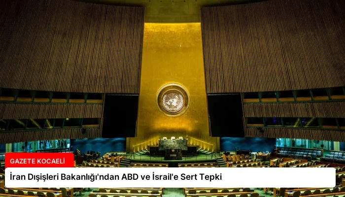 İran Dışişleri Bakanlığı’ndan ABD ve İsrail’e Sert Tepki