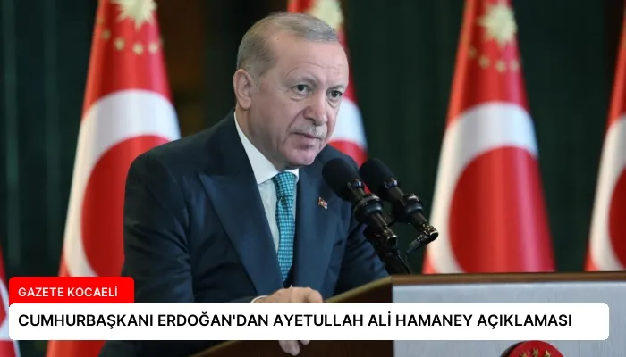 CUMHURBAŞKANI ERDOĞAN’DAN AYETULLAH ALİ HAMANEY AÇIKLAMASI