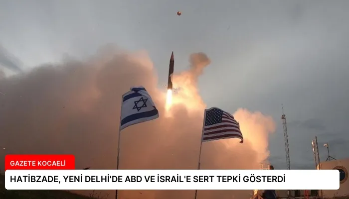 HATİBZADE, YENİ DELHİ’DE ABD VE İSRAİL’E SERT TEPKİ GÖSTERDİ