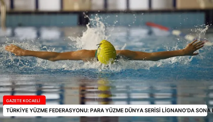 TÜRKİYE YÜZME FEDERASYONU: PARA YÜZME DÜNYA SERİSİ LİGNANO’DA SONA ERDİ