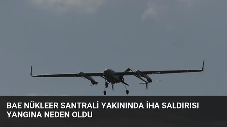 BAE Nükleer Santrali Yakınında İHA Saldırısı Yangına Neden Oldu