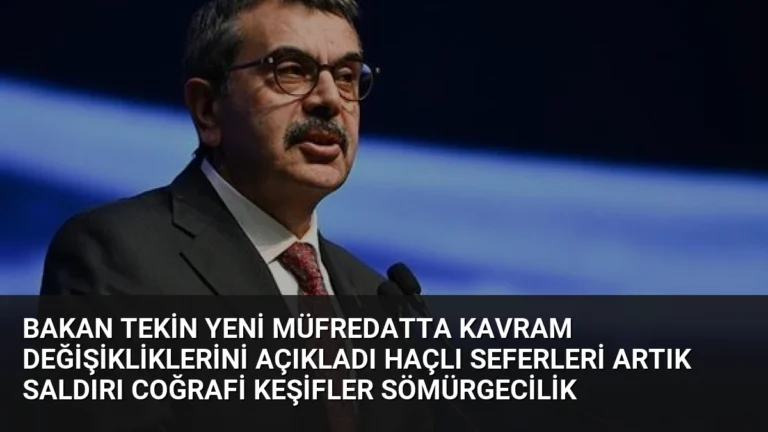 Bakan Tekin Yeni Müfredatta Kavram Değişikliklerini Açıkladı Haçlı Seferleri Artık Saldırı Coğrafi Keşifler Sömürgecilik