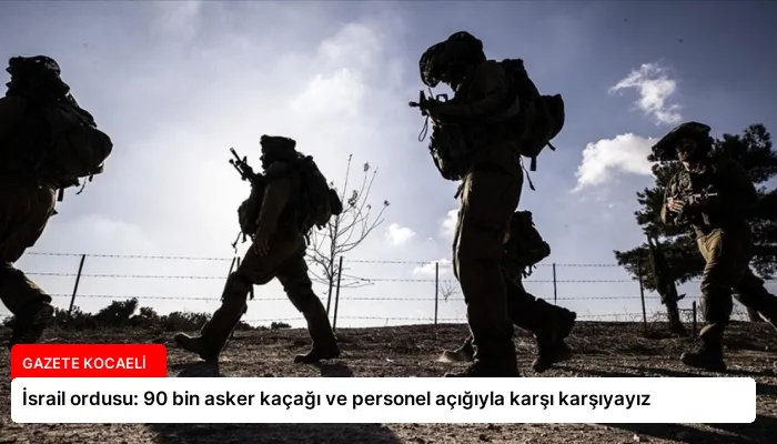 İsrail ordusu: 90 bin asker kaçağı ve personel açığıyla karşı karşıyayız