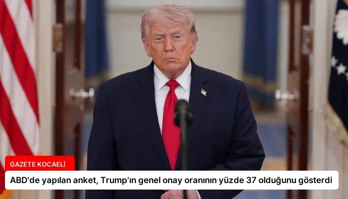 ABD’de yapılan anket, Trump’ın genel onay oranının yüzde 37 olduğunu gösterdi