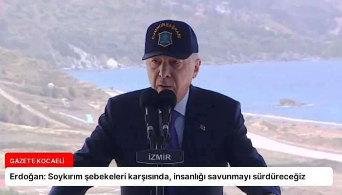 Erdoğan: Soykırım şebekeleri karşısında, insanlığı savunmayı sürdüreceğiz