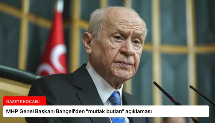 MHP Genel Başkanı Bahçeli’den “mutlak butlan” açıklaması