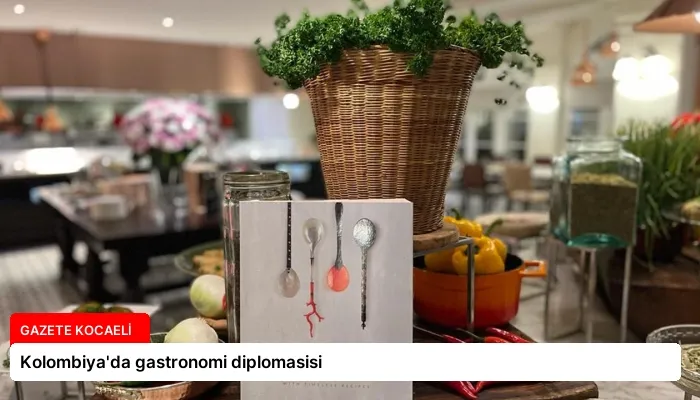 Kolombiya’da gastronomi diplomasisi
