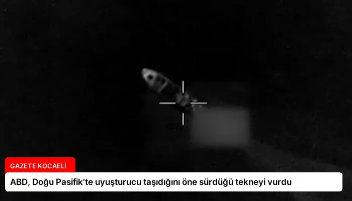 ABD, Doğu Pasifik’te uyuşturucu taşıdığını öne sürdüğü tekneyi vurdu