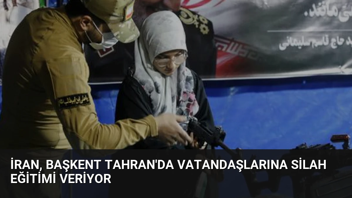 İran, Başkent Tahran’da Vatandaşlarına Silah Eğitimi Veriyor