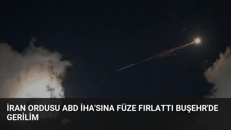 İran Ordusu ABD İHA’sına Füze Fırlattı Buşehr’de Gerilim
