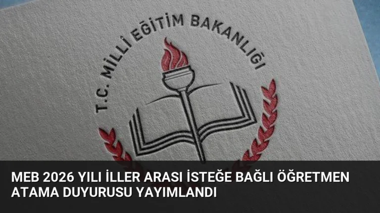 MEB 2026 Yılı İller Arası İsteğe Bağlı Öğretmen Atama Duyurusu Yayımlandı