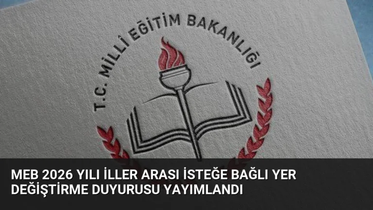 MEB 2026 Yılı İller Arası İsteğe Bağlı Yer Değiştirme Duyurusu Yayımlandı