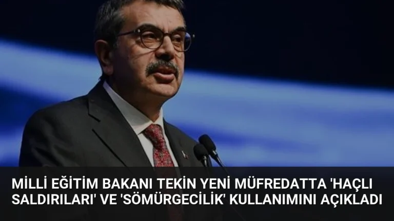 Milli Eğitim Bakanı Tekin Yeni Müfredatta ‘Haçlı Saldırıları’ ve ‘Sömürgecilik’ Kullanımını Açıkladı