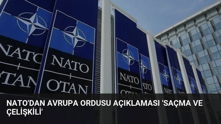NATO’dan Avrupa Ordusu Açıklaması ‘Saçma ve Çelişkili’