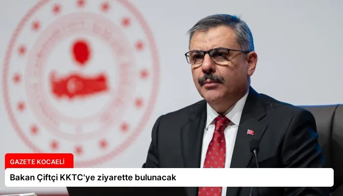 Bakan Çiftçi KKTC’ye ziyarette bulunacak