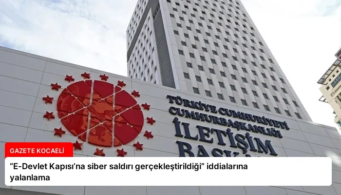 “E-Devlet Kapısı’na siber saldırı gerçekleştirildiği” iddialarına yalanlama